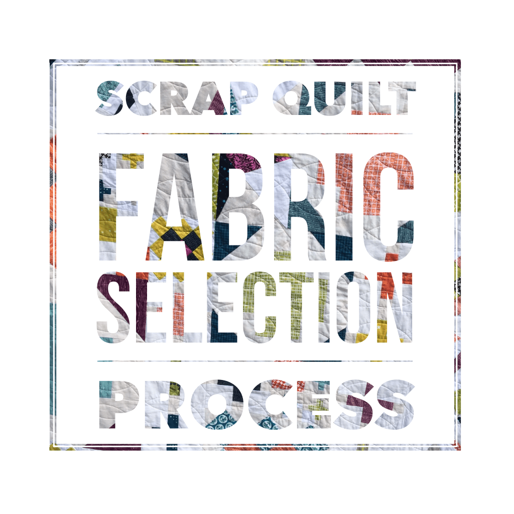 Scrap Quilt Fabric Selection Tips!