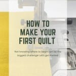 How to Make Your First Quilt