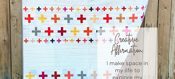 Creative Affirmation: I make space in my life to explore my creativity.