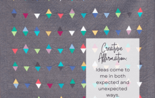 Creative affirmation: Ideas come to me in both expected and unexpected ways.