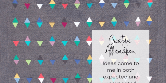 Creative affirmation: Ideas come to me in both expected and unexpected ways.