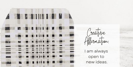 Creative Affirmation: I am always open to new ideas.