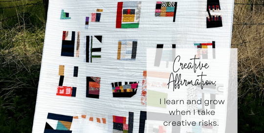 Creative Affirmation: I learn and grow when I take creative risks.
