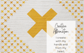 Creative Affirmation - I create with my hands and from my heart.