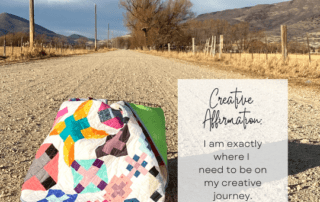 Creative Affirmation: I am exactly where I need to be on my creative journey.