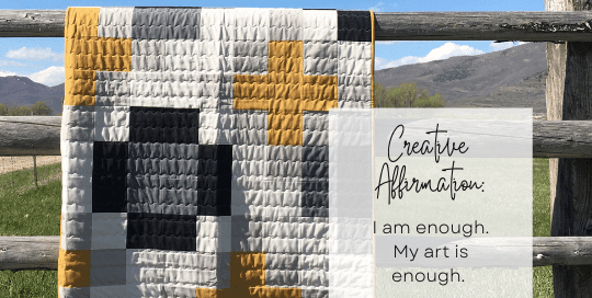 Creative Affirmation: I am enough. My art is enough.