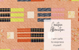 Creative Affirmation: I am safe to express myself.