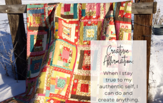 Creative Affirmation: - When I stay true to my authentic self, I can do and create anything.