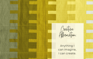 Creative Affirmation: Anything I can imagine, I can create.